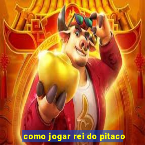 como jogar rei do pitaco